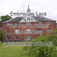 embracing lace with the North Downs Lacemakers at Whitchurch Silk Mill